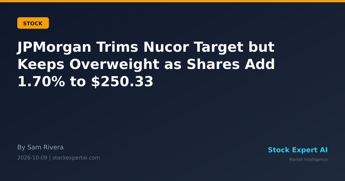 JPMorgan Trims Nucor Target but Keeps Overweight as Shares Add 1.70% to $250.33